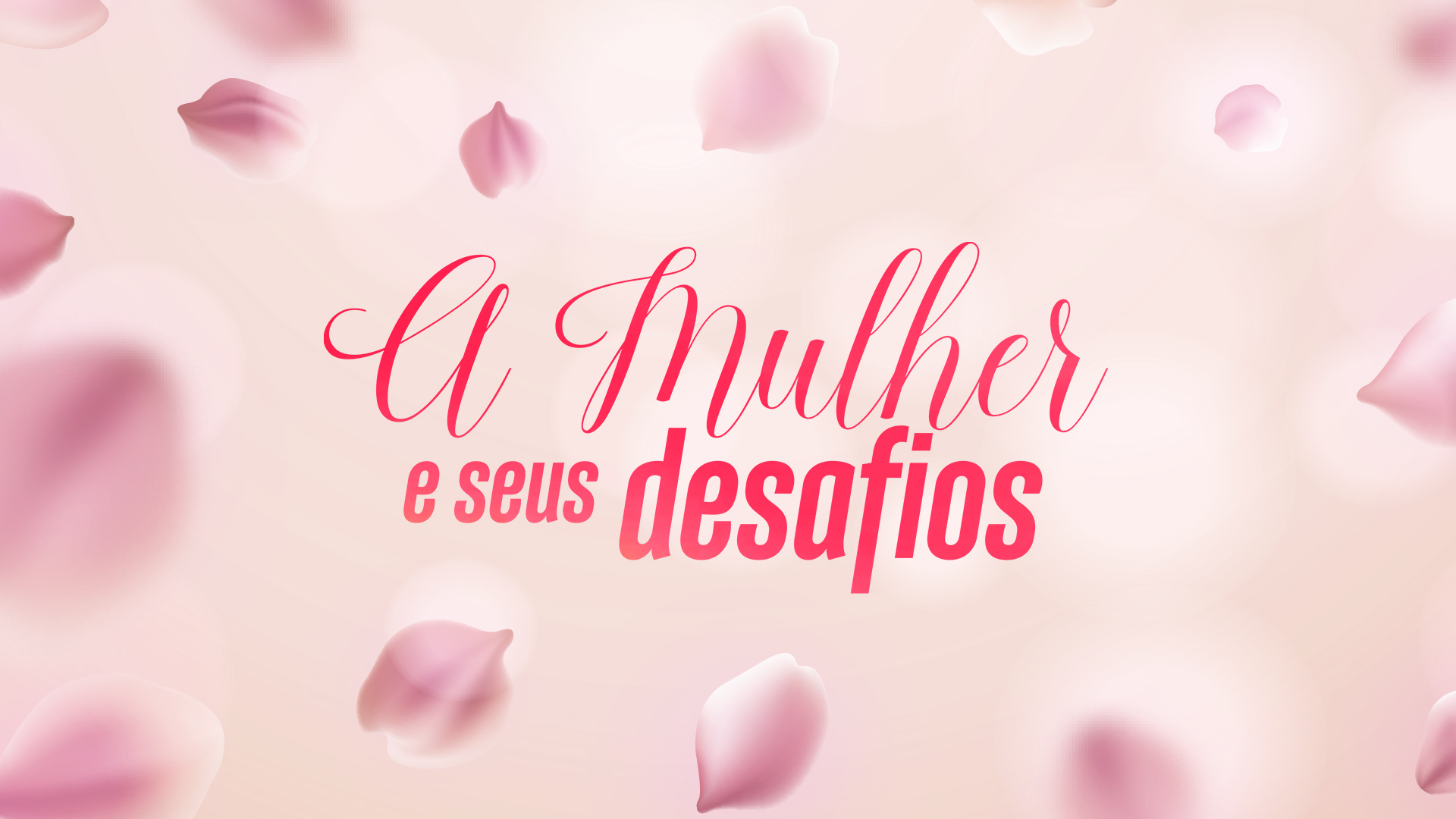 A mulher e Seus Desafios - Irmã Judite Alves e equipe